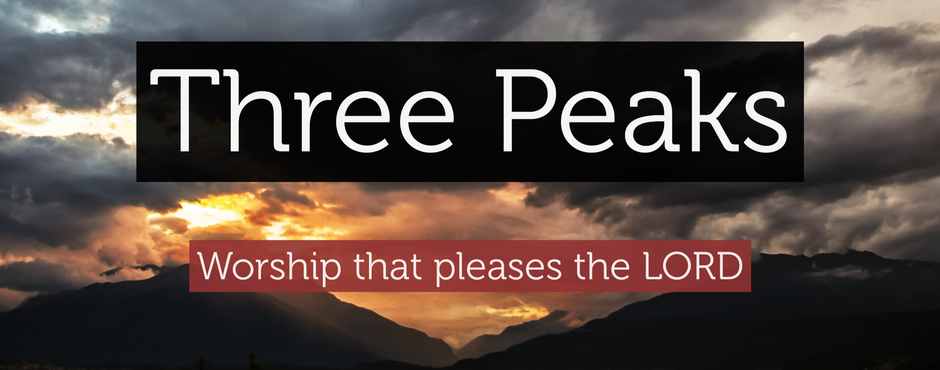 Three peaks: worship that pleases the Lord
